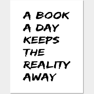 A Book A Day Keeps Reality Away Quote Posters and Art